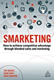 Smarketing: How to Achieve Competitive Advantage through Blended Sales and Marketing