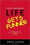 Your Awkward Life Gets Funner: A Guided Journal To Your Funner Life In 60 Days (Awkward Journals)