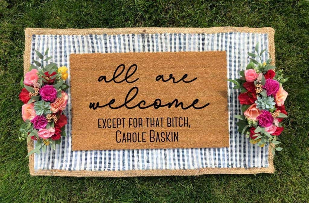 All Are Welcome- Except For That Bitch, Carole Baskin Doormat
