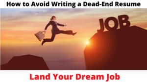 How to Avoid Writing a Dead-End Resume