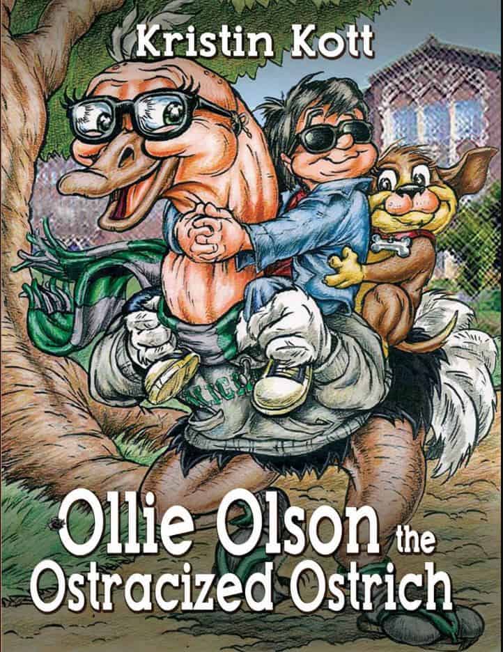 Ollie Olson the Ostracized Ostrich By Kristin Kott