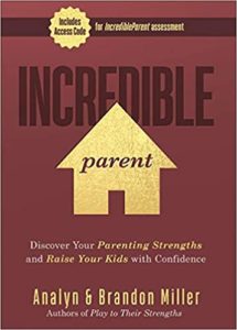Incredible Parent Discover Your Parenting Strengths and Raise Your Kids with Confidence