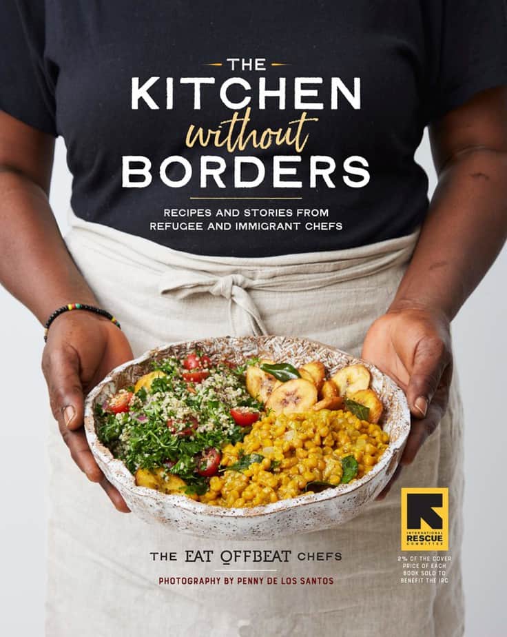 The Kitchen without Borders - Recipes and Stories from Refugee and Immigrant Chefs