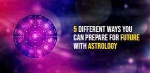 5 Different Way to Prepare Future With Astrology