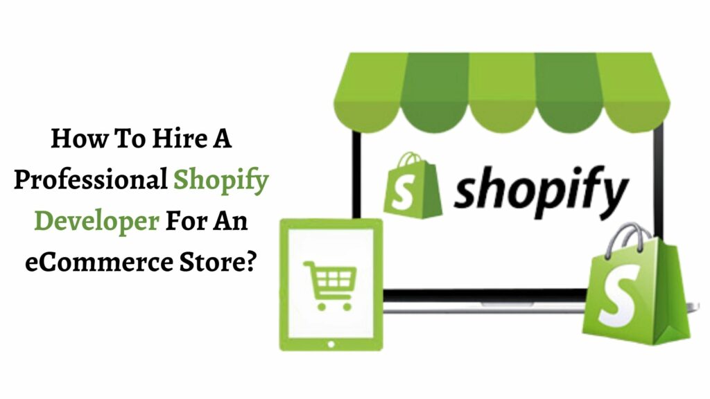 How To Hire A Professional Shopify Developer For An eCommerce Store