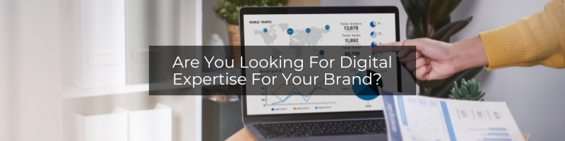 Digital Expertise For Your Brand