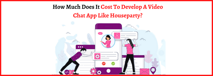 develop a video chat app like Houseparty