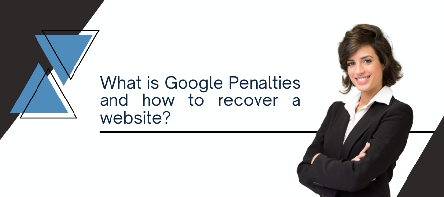What is Google Penalties and how to recover a website?