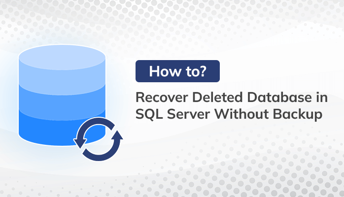 how to recover deleted database in sql server without backup