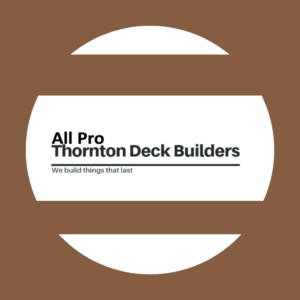 All Pro Thornton Deck Builders GMB Logo 300x300