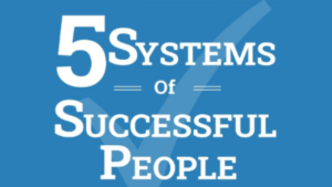 5 SYSTEMS OF SUCCESSFUL PEOPLE