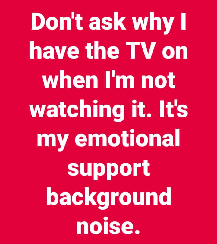 My emotional support background noise