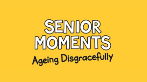 Senior Moments: Ageing Disgracefully (book)