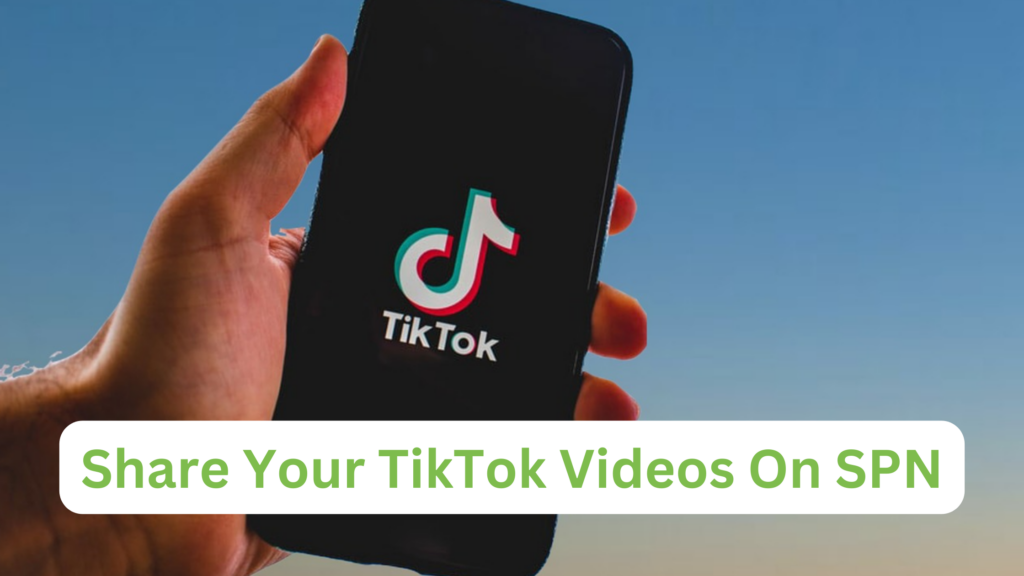 Share Your TikTok Videos On SPN