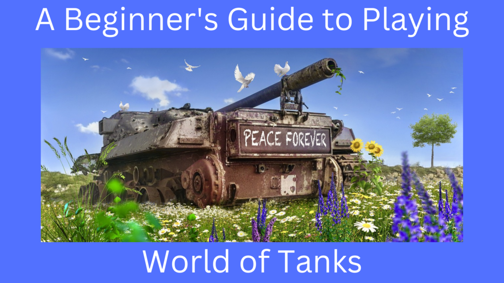 Mastering the Battlefield: A Beginner's Guide to Playing World of Tanks